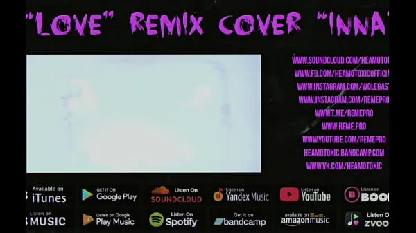 Friske HEAMOTOXIC - LOVE cover remix INNA [ART EDITION] 16 - NOT FOR SALE mega klip
